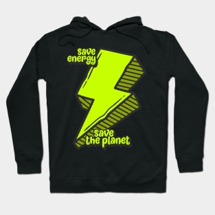 save energy save the planet Hoodie